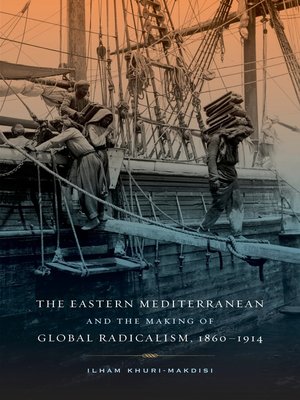 cover image of The Eastern Mediterranean and the Making of Global Radicalism, 1860-1914